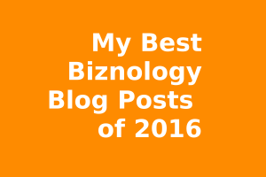 My Best Biznology Blog Posts of 2016